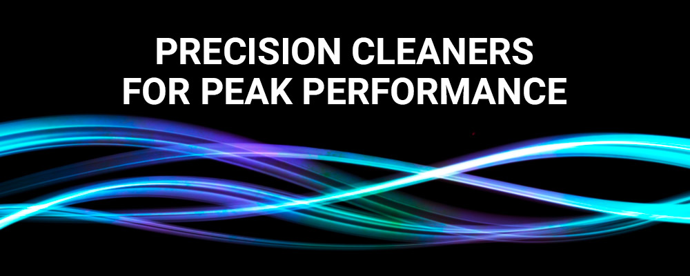 PRECISION CLEANERS FOR PEAK PERFORMANCE