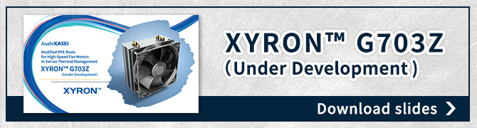 XYRON™ G703Z (entwickeltes Material) Einführungsmaterial