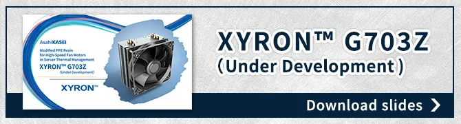 XYRON™ G703Z (developed material) introduction material