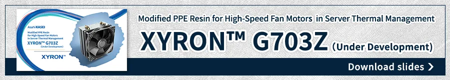 XYRON™ G703Z (developed material) introduction material