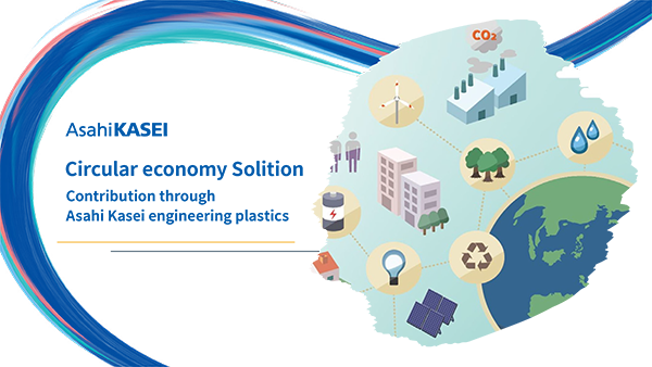 Circular economy solutions Contribution through Asahi Kasei engineering plastics 