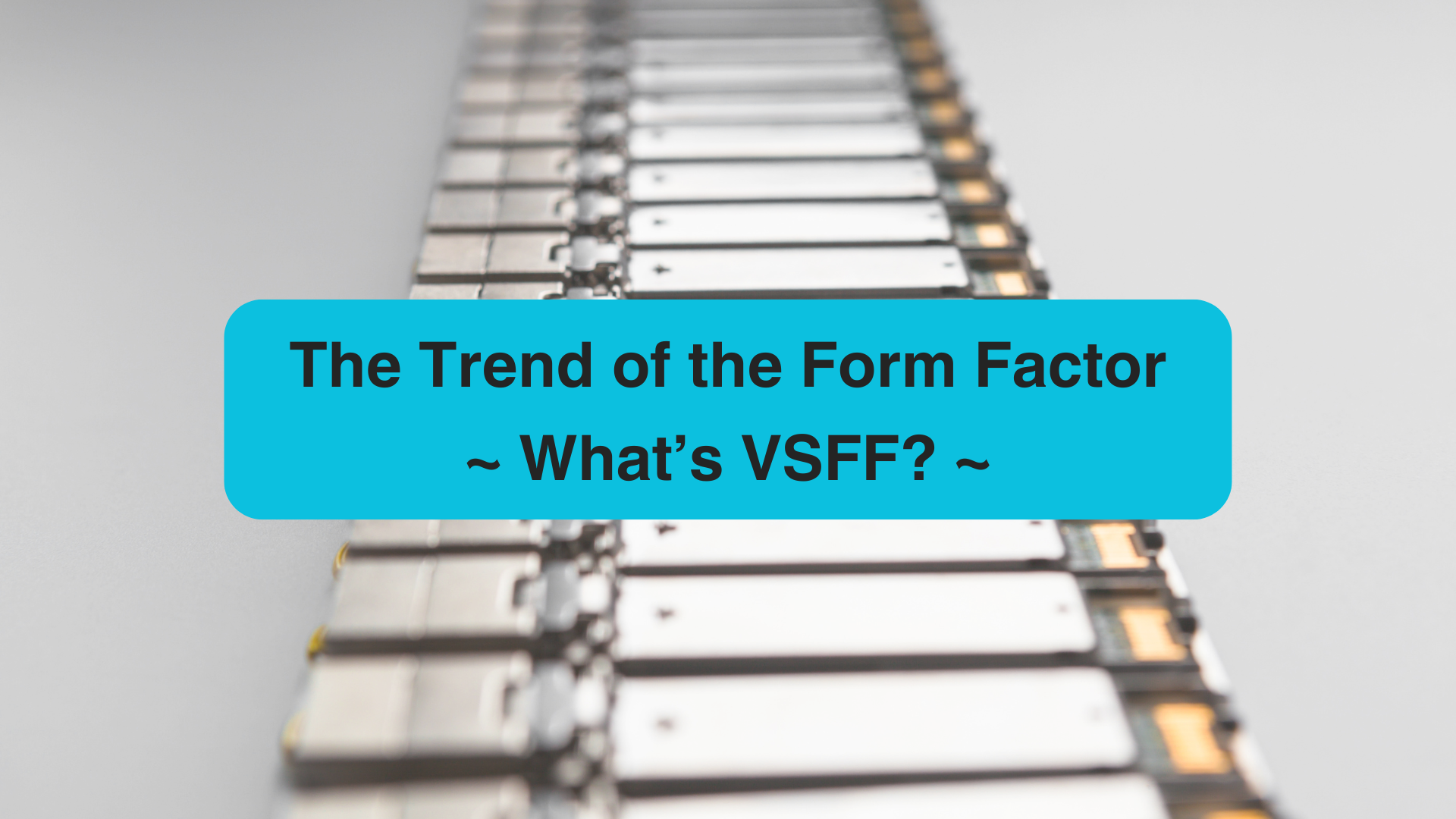 Latest trends in form factors