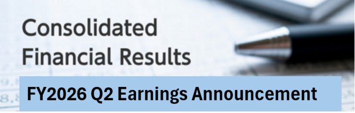 Consolidated Financial Results FY2026 Q2 Earnings Announcement