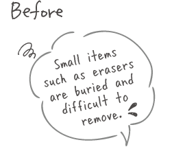 Small items such as erasers are buried and difficult to remove.