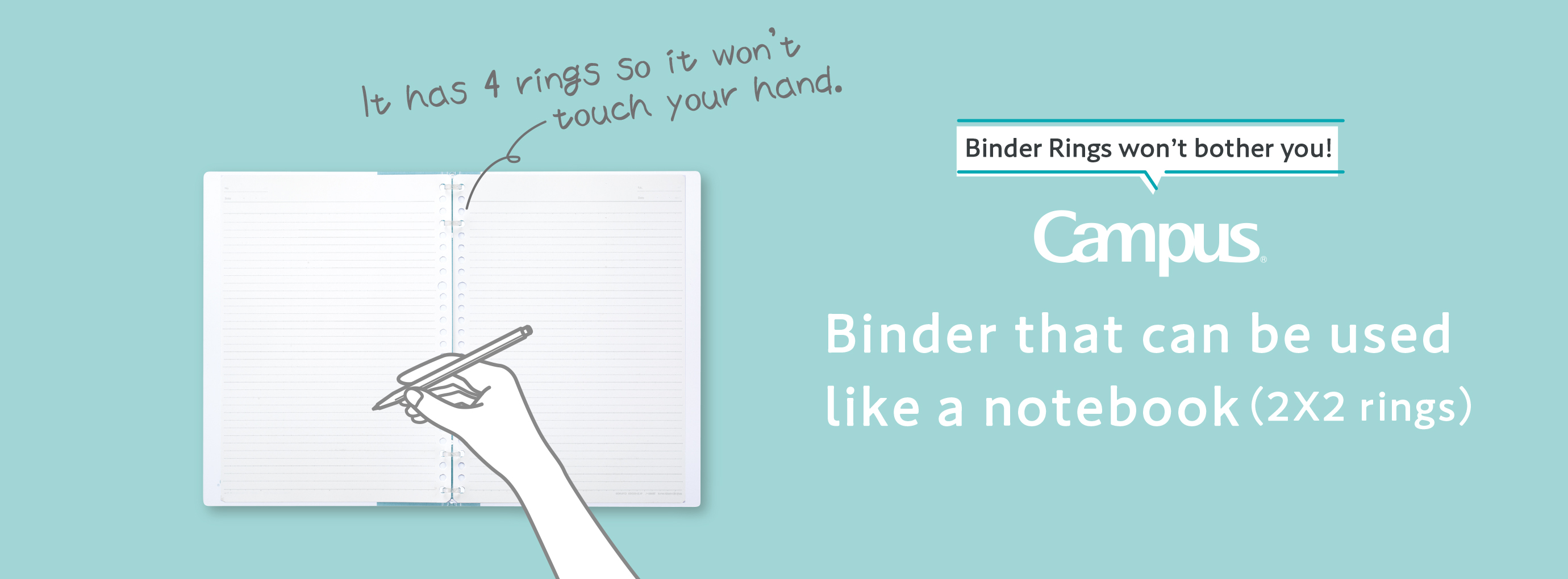 Binder Notebook (2 x 2 rings) so that the rings don't touch your hands.