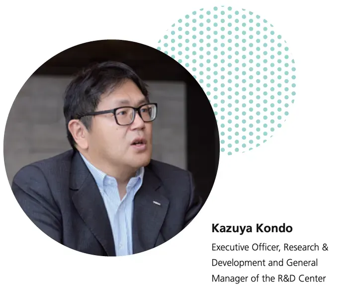Executive Officer in charge of research and development and head of the research and development center Kazuya Kondo