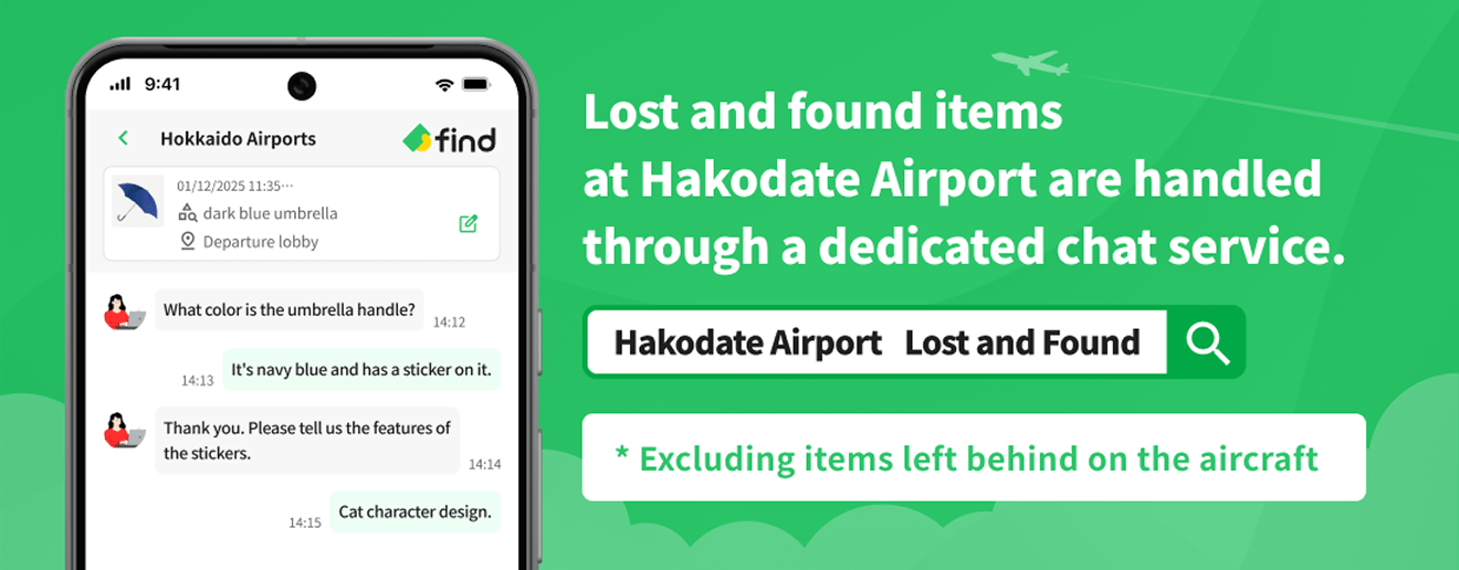 Lost and found items at Hakodate Airport are handled through a dedicated chat service.* Excluding items left behind on the aircraft