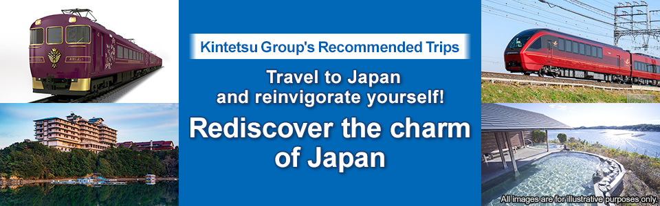 Kintetsu Group's recommended trips | Domestic Travel and domestic tours