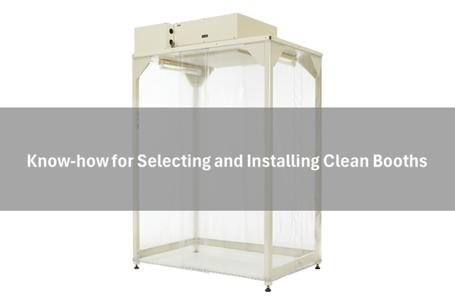 Clean booth selection and installation know-how
