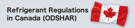 Canadian refrigerant Regulations (ODSHAR)