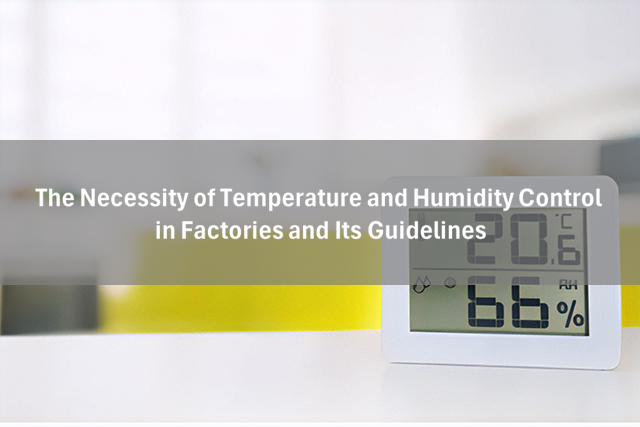 The necessity of factory temperature and humidity control and guidelines
