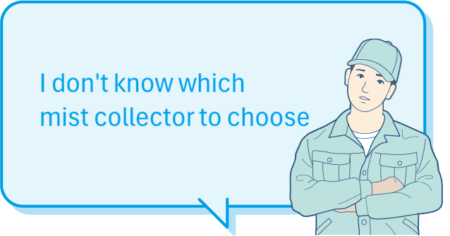 I don't know what kind of mist collector to choose
