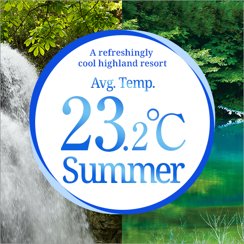 Too cool highland resort Summer with an average temperature of 23.2°C