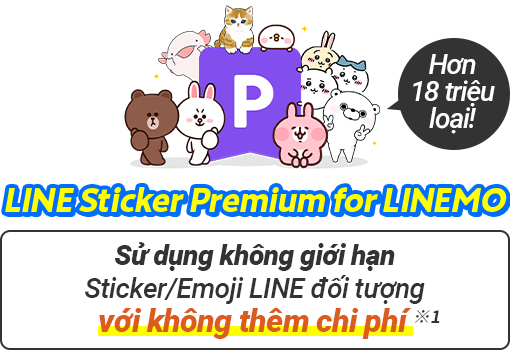 LINE Sticker Premium dành cho LINEMO: Hơn 15 triệu loại! Sử dụng không giới hạn các sticker và biểu tượng cảm xúc LINE đủ điều kiện mà không phải trả thêm phí.*1