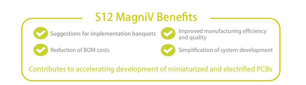 Reduced mounting area, improved manufacturing efficiency and quality, reduced BOM costs, and simplified system development contribute to accelerating PCB miniaturization and electrification development.