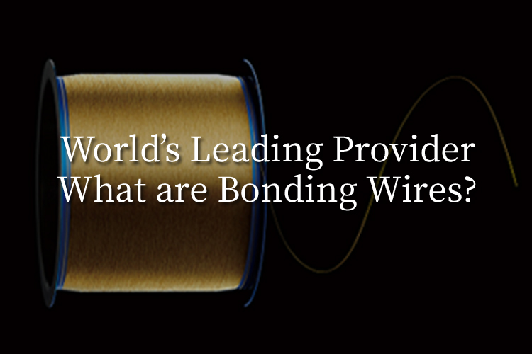 Creating New Businesses Starting with Bonding Wire