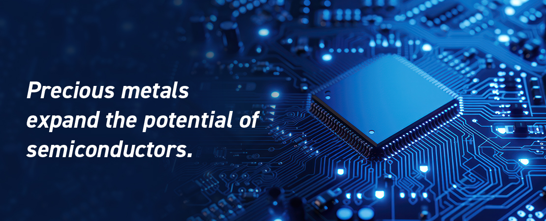 The potential of semiconductors is being unlocked by precious metals.
