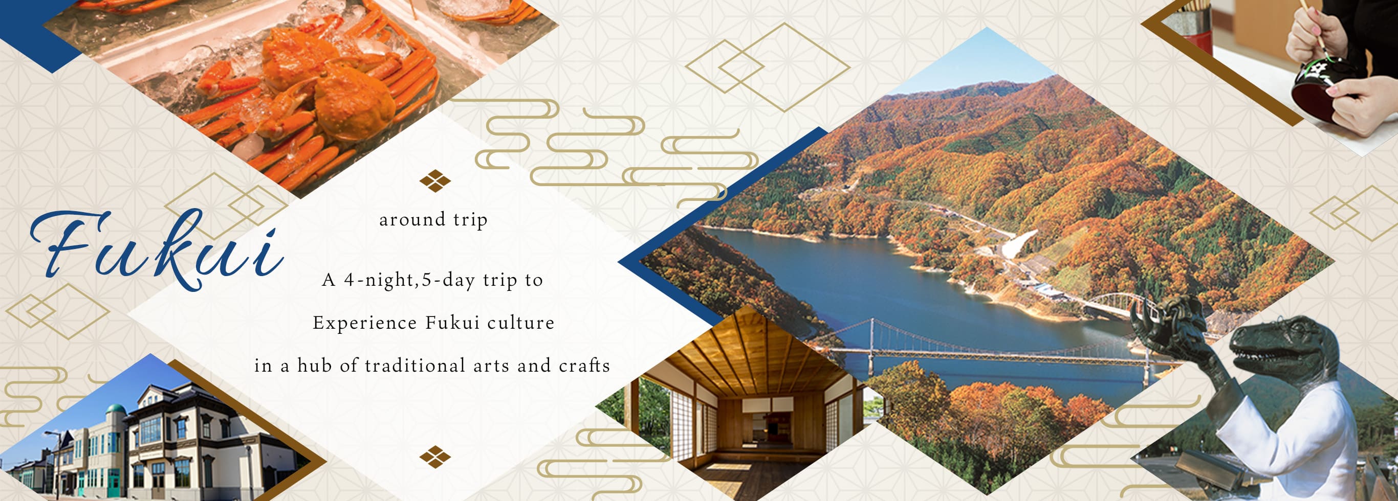 A 5-day, 4-night trip across the country to experience Fukui's culture in the heart of traditional crafts