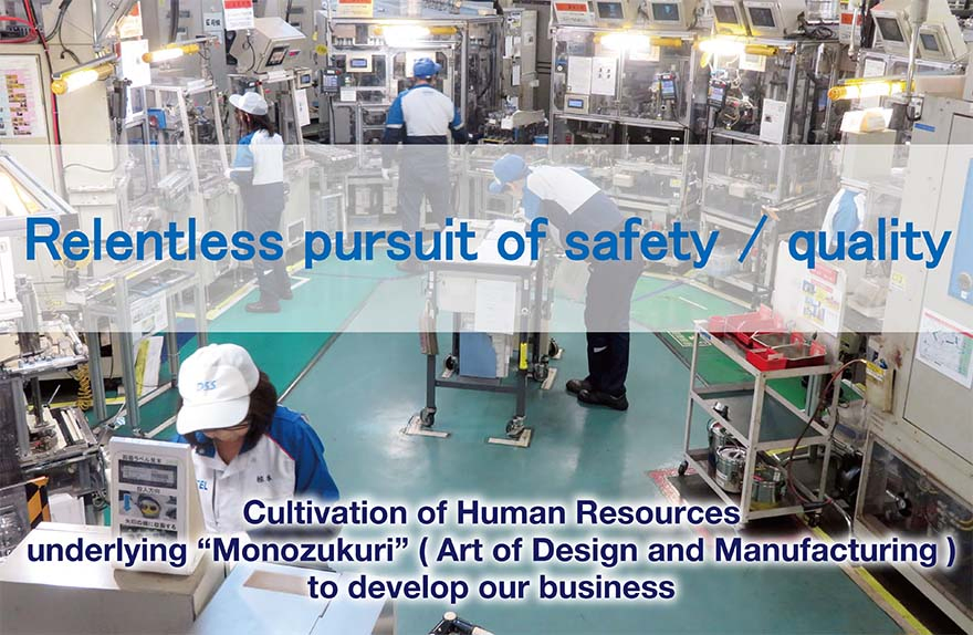 「安全・品質のあくなき追求」「Relentless pursuit of safety / quality」、事業の成長を支える「モノづくり人財」の育成 Cultivation of Human Resources underlying "Monozukuri" (Art of Design and Manufacturing) to develop our business.